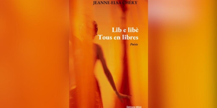 “Lib e libè, Tous en Libres”: un recueil de poèmes bilingue signé Jeanne-Elsa Chéry